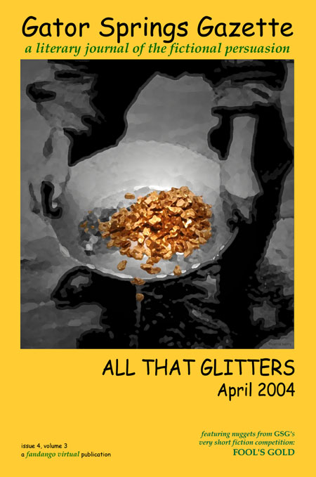 Gator Springs Gazette - ALL THAT GLITTERS - APRIL 2004 - this issue features each of the stories in the online version.