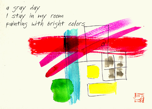 A gray day. I stay in my room painting with bright colors